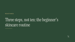 Cover: Three steps, not ten: the beginner’s skincare routine